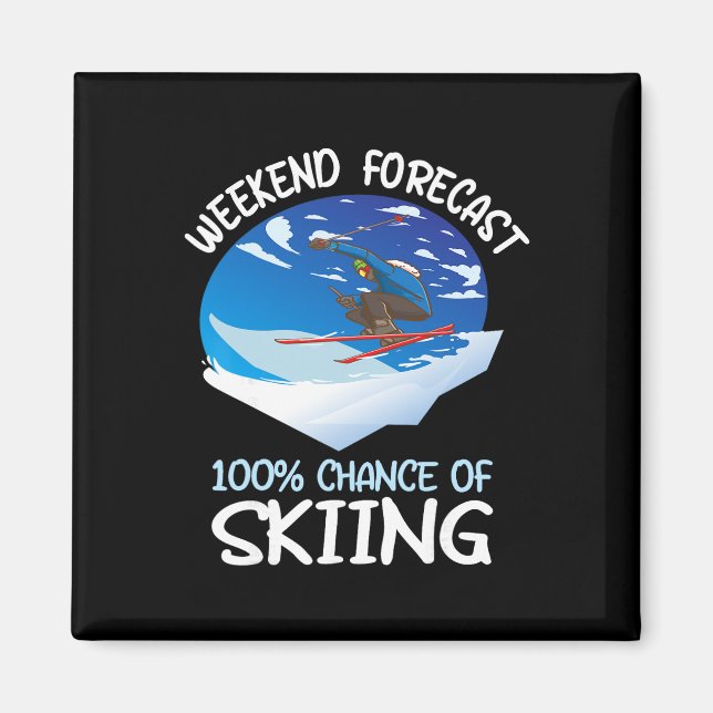 Weekend Forecast 100% Chance Of Skiing _1  Magnet (Front)