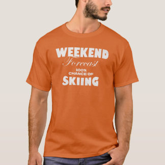 Weekend Forecast: 100% Chance of Skiing – Skiing L T-Shirt