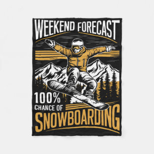 Weekend Forecast 100% Chance Of Snowboarding - Sno Fleece Blanket