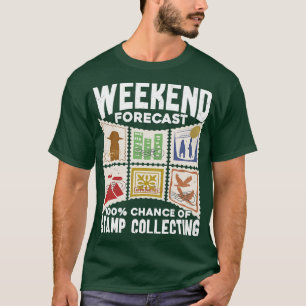 Weekend Forecast 100 Chance Of Stamp Collecting T-Shirt