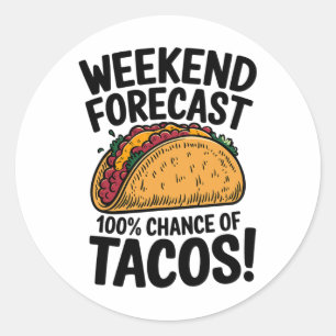 Weekend Forecast 100% Chance Of Tacos Funny Taco  Classic Round Sticker