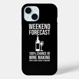 Weekend Forecast - 100% Chance of Wine Making iPhone 15 Case