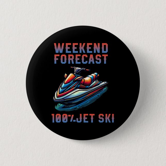 Weekend Forecast 100% Jet Skiing Lover Jetski  6 Cm Round Badge (Front)