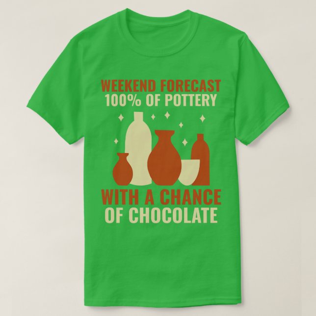 Weekend Forecast 100 Of Pottery Funny Clay Ceramic T-Shirt (Design Front)