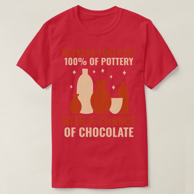 Weekend Forecast 100 Of Pottery Funny Clay Ceramic T-Shirt (Design Front)