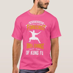 Weekend Forecast 100 Percent Chance Of Kung Fu Fig T-Shirt