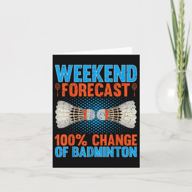 Weekend Forecast 100 Percent Change Of Badminton F Card (Front)
