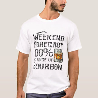 Weekend Forecast 100 Percent Of Bourbon T- T-Shirt
