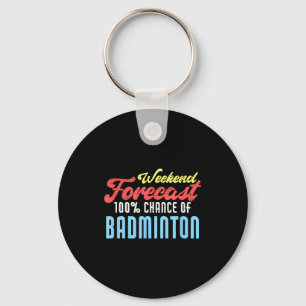 Weekend Forecast Badminton Funny Badminton Player  Key Ring