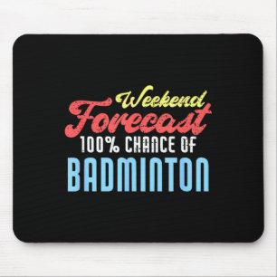Weekend Forecast Badminton Funny Badminton Player Mouse Pad