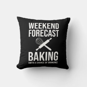 Weekend Forecast Baking With A Chance Of Drinking Cushion