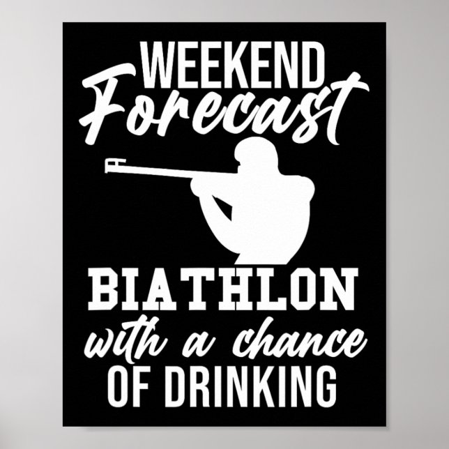 Weekend Forecast Biathlon Skiing Slogan Shooting B Poster (Front)