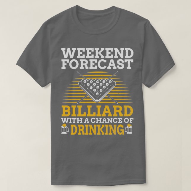 Weekend Forecast Billiard Beer Funny Pool SnookerT T-Shirt (Design Front)