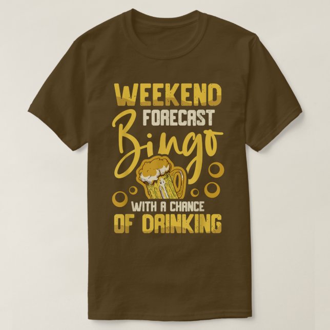 Weekend Forecast Bingo With A Chance Of Drinking B T-Shirt (Design Front)
