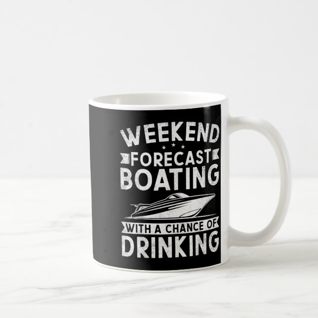 Weekend Forecast Boating With A Chance Of Drinking Coffee Mug (Right)