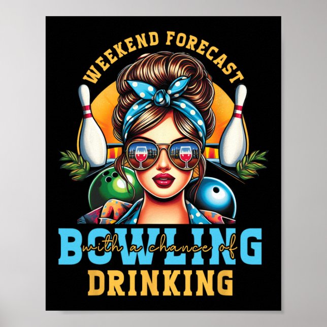 Weekend Forecast Bowling Chance Of Drinking Messy  Poster (Front)