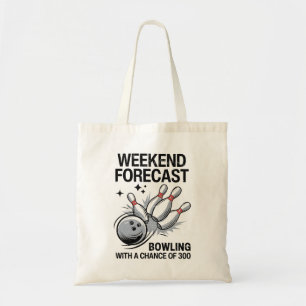 Weekend Forecast Bowling With A Chance Of 300 Tote Bag