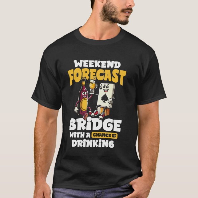 Weekend Forecast Bridge Player T-Shirt (Front)
