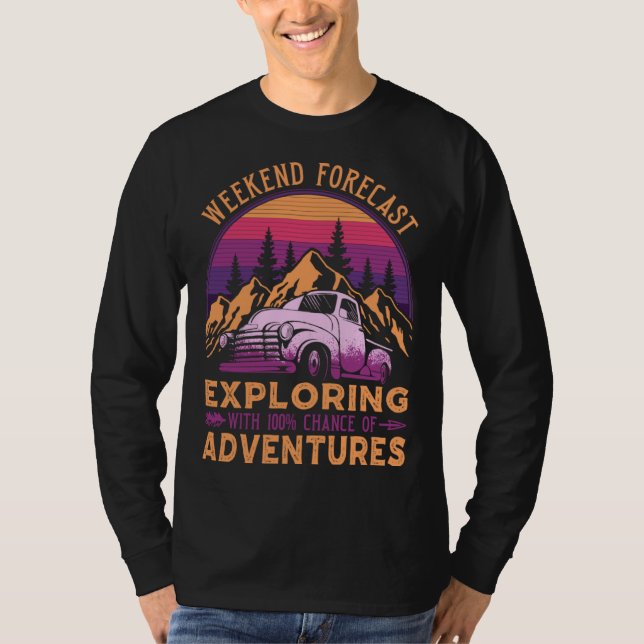 Weekend Forecast Camping 100 Chance Adventure Expl T-Shirt (Front)