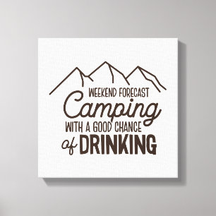 Weekend Forecast Camping Drinking Outdoor Canvas Print