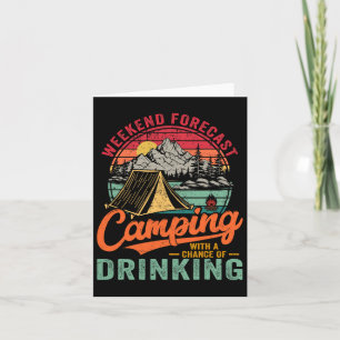Weekend Forecast Camping With A Chance Of Drinking Card
