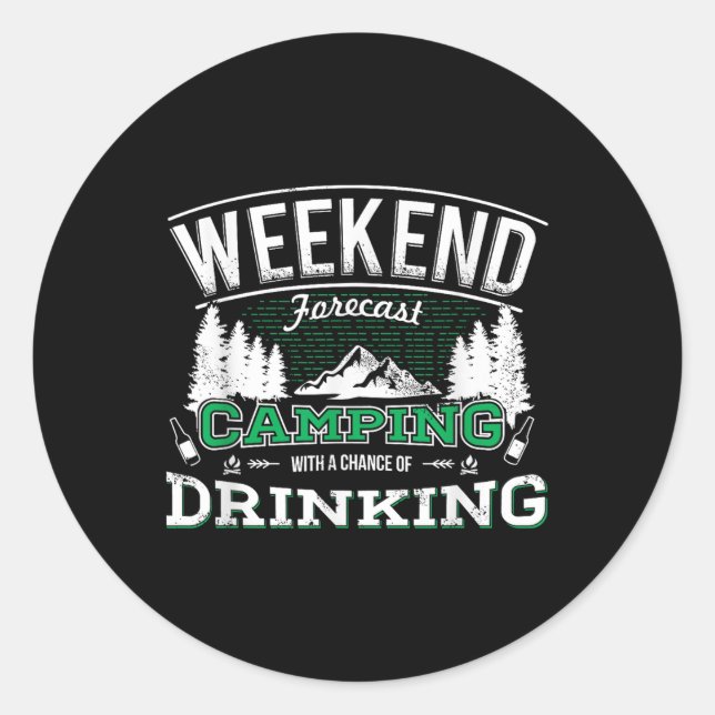 Weekend Forecast Camping With A Chance Of Drinking Classic Round Sticker (Front)