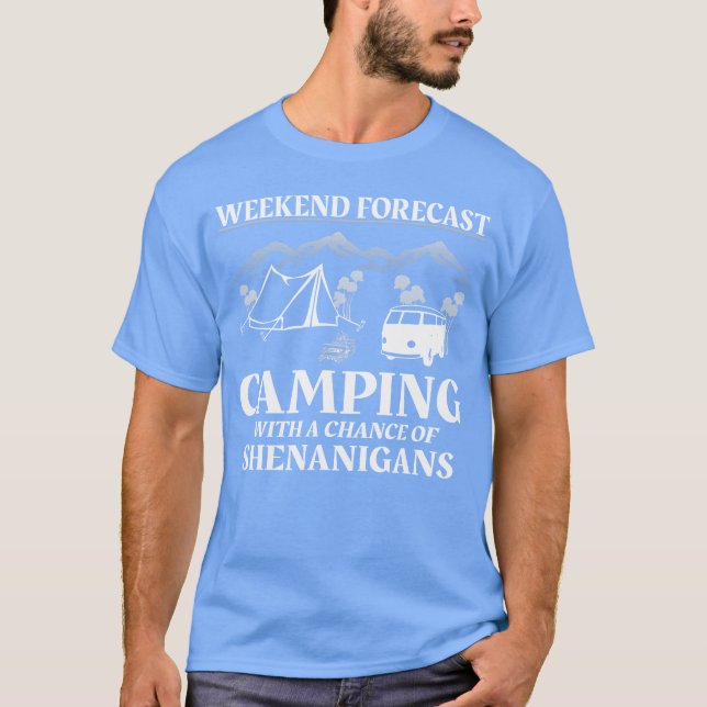 Weekend Forecast Camping With A Chance Of Funny bo T-Shirt (Front)