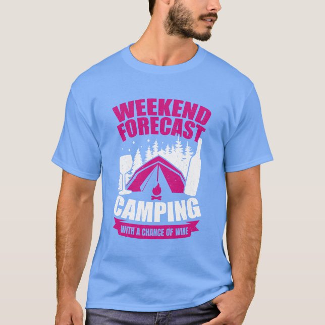 Weekend Forecast Camping With A Chance Of Wine ret T-Shirt (Front)