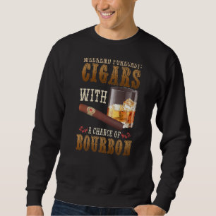 Weekend Forecast Cigars And Bourbon Scotch Whiskey Sweatshirt