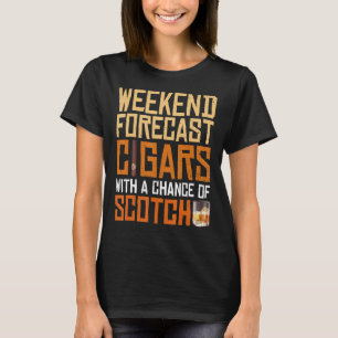 Weekend Forecast Cigars And Scotch Whiskey Bourbon T-Shirt