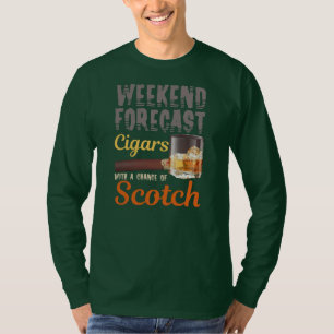 Weekend Forecast Cigars And Scotch Whiskey T-Shirt