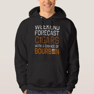 Weekend Forecast Cigars Bourbon Drinking Alcohol Hoodie