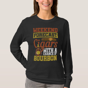 Weekend Forecast Cigars With A Chance Of Bourbon T-Shirt