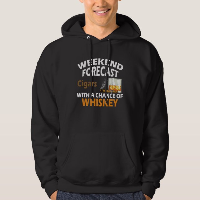 Weekend Forecast Cigars With A Chance of Whishkey Hoodie (Front)