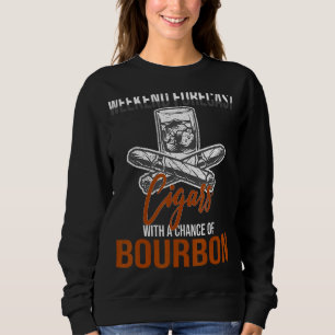 Weekend Forecast Cigars With Chance Bourbon Sweatshirt