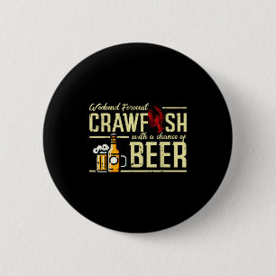 Weekend Forecast Crawfish Beer Funny Crayfish Dad 6 Cm Round Badge