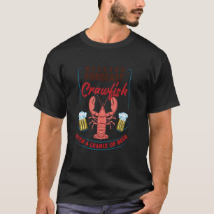 Weekend Forecast Crawfish With a Chance of Beer Se T-Shirt