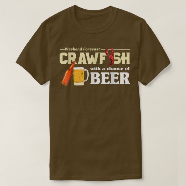 Weekend Forecast Crawfish With A Chance of Beer  T-Shirt (Design Front)