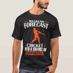 Weekend Forecast Cricket with a Chance of Drinking T-Shirt