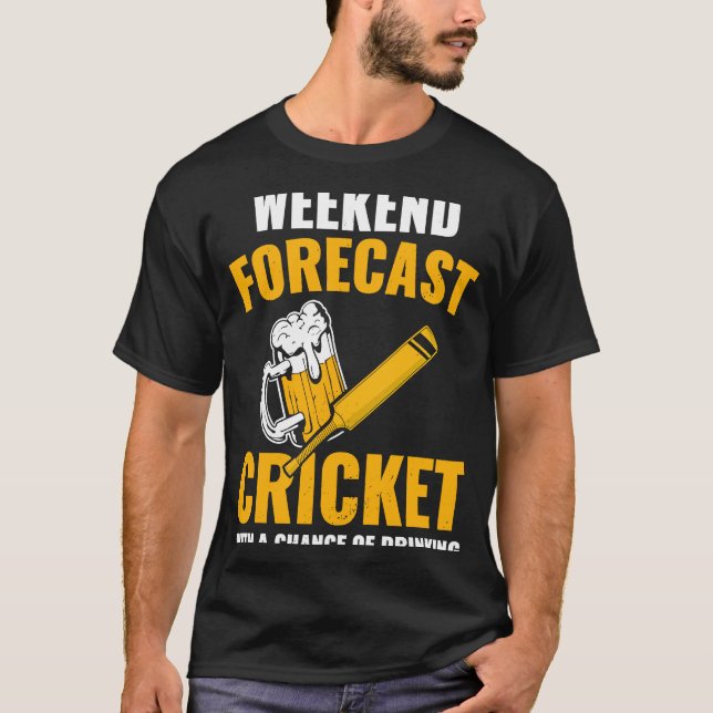 Weekend Forecast Cricket With A Chance Of Drinking T-Shirt (Front)