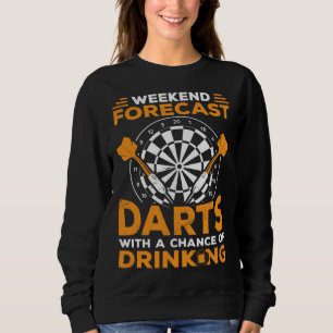 Weekend Forecast Darts With A Chance Of Drinking D Sweatshirt