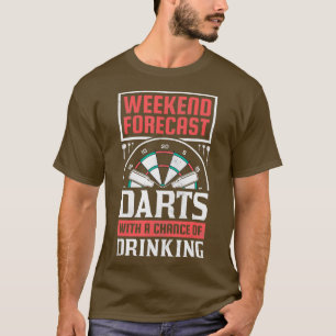 Weekend Forecast Darts With A Chance Of Drinking T-Shirt