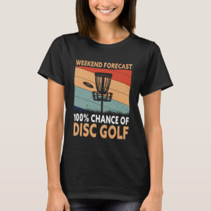 Weekend Forecast Disc Golf Player Golfing Golfer G T-Shirt