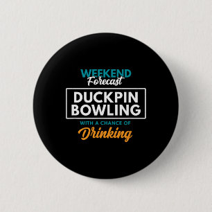 Weekend Forecast Duckpin Bowling 6 Cm Round Badge
