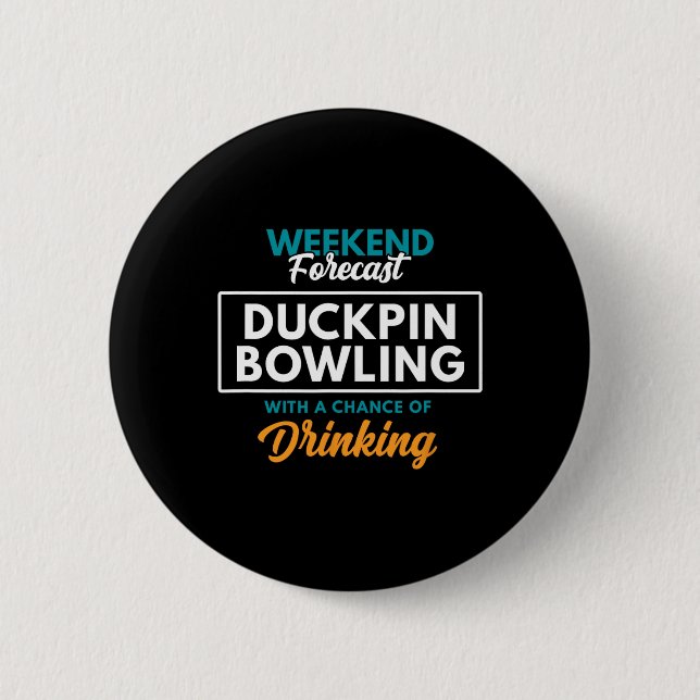 Weekend Forecast Duckpin Bowling  6 Cm Round Badge (Front)