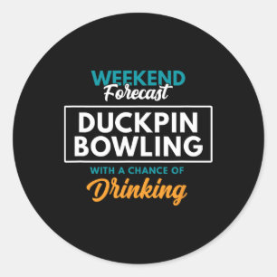 Weekend Forecast Duckpin Bowling  Classic Round Sticker