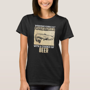 Weekend Forecast Fishing With A Chance Of Drinking T-Shirt