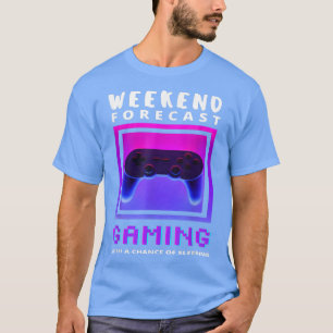 Weekend Forecast Gaming Funny Video Game Gamer Gam T-Shirt