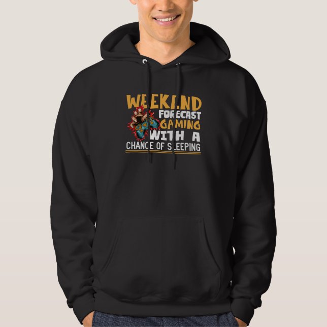 Weekend Forecast Gaming With A Chance Of Sleeping  Hoodie (Front)