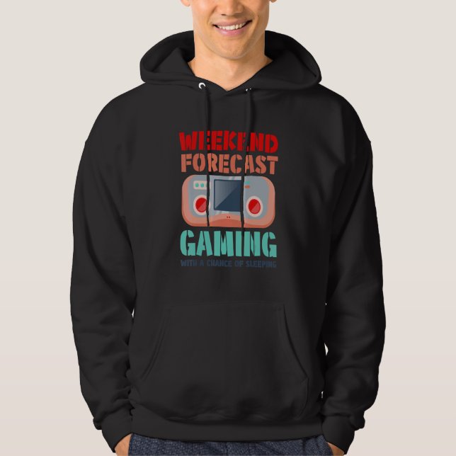Weekend Forecast Gaming With A Chance Of Sleeping  Hoodie (Front)